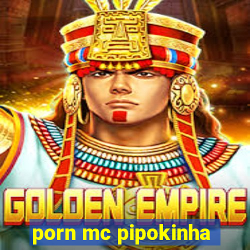 porn mc pipokinha