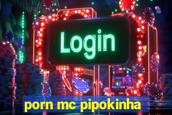 porn mc pipokinha