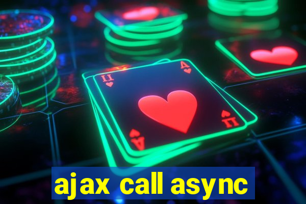 ajax call async