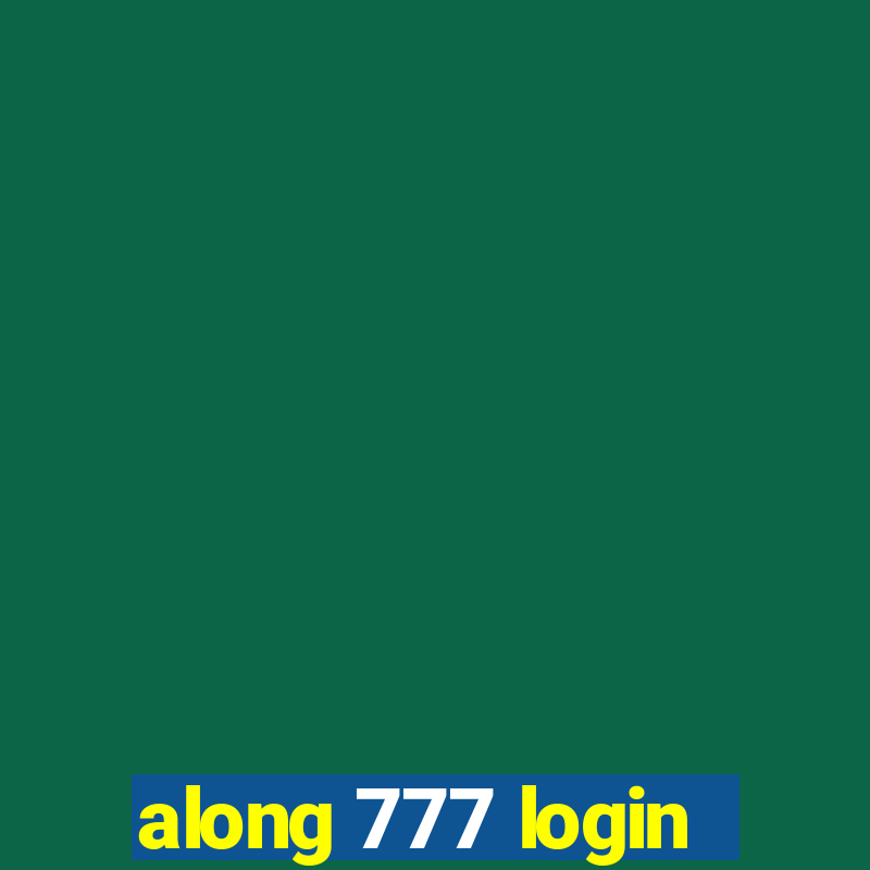 along 777 login