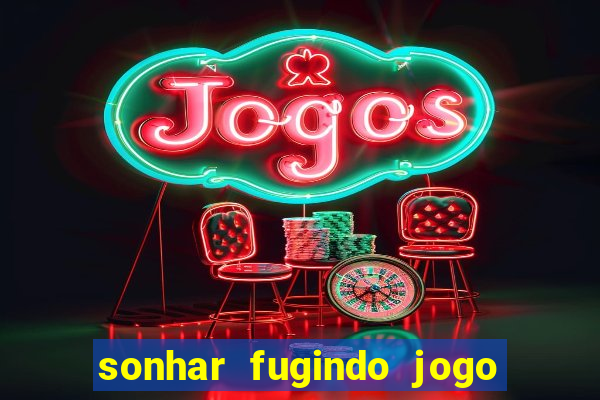 sonhar fugindo jogo do bicho