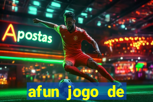 afun jogo de ganhar dinheiro