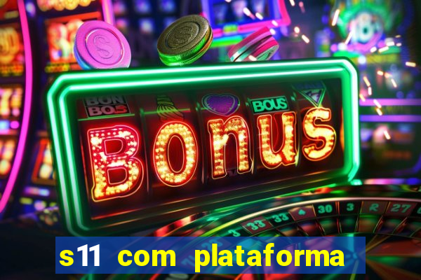 s11 com plataforma de jogos