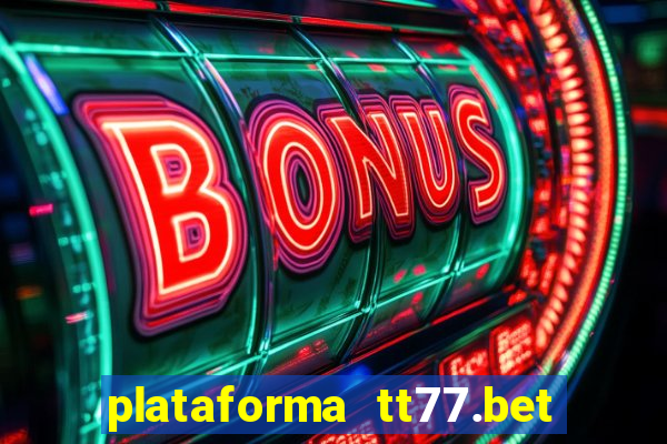 plataforma tt77.bet paga mesmo