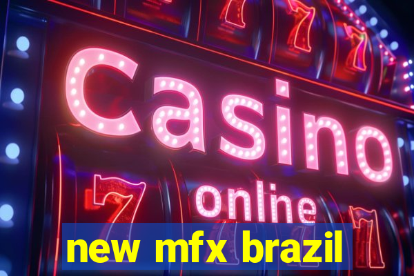 new mfx brazil