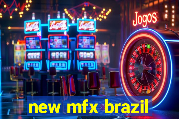 new mfx brazil