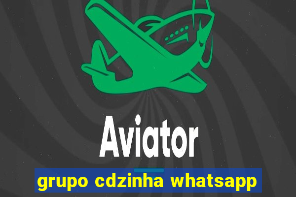 grupo cdzinha whatsapp