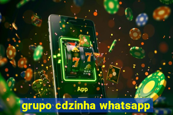 grupo cdzinha whatsapp