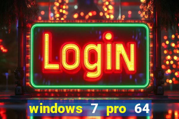 windows 7 pro 64 bits iso download