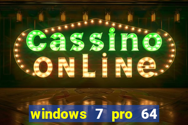 windows 7 pro 64 bits iso download