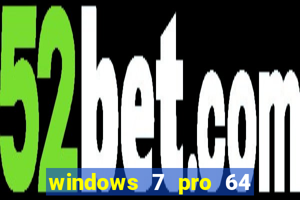 windows 7 pro 64 bits iso download