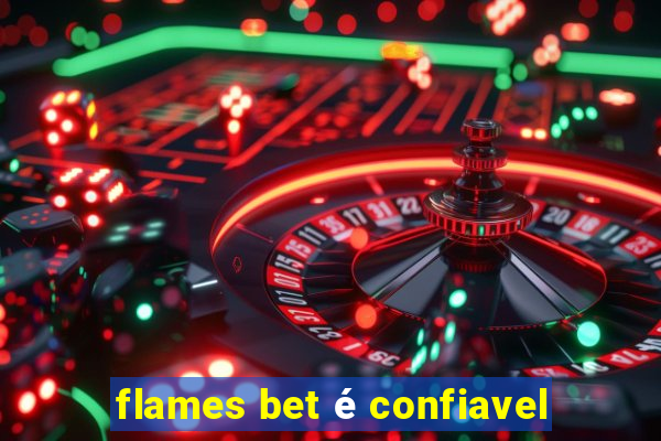 flames bet é confiavel