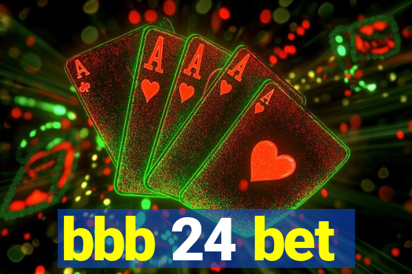 bbb 24 bet