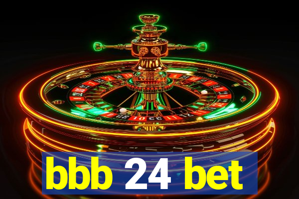 bbb 24 bet