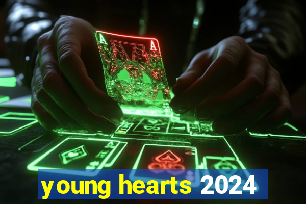 young hearts 2024