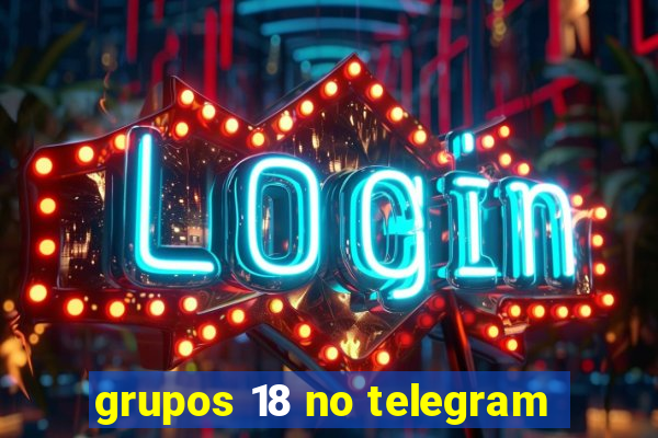 grupos 18 no telegram