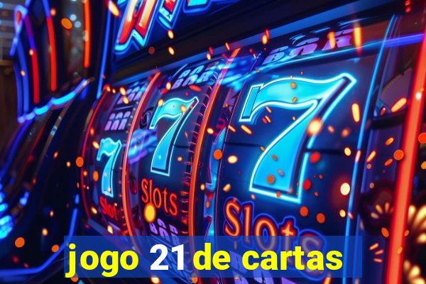 jogo 21 de cartas