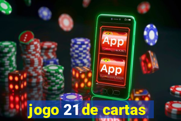 jogo 21 de cartas