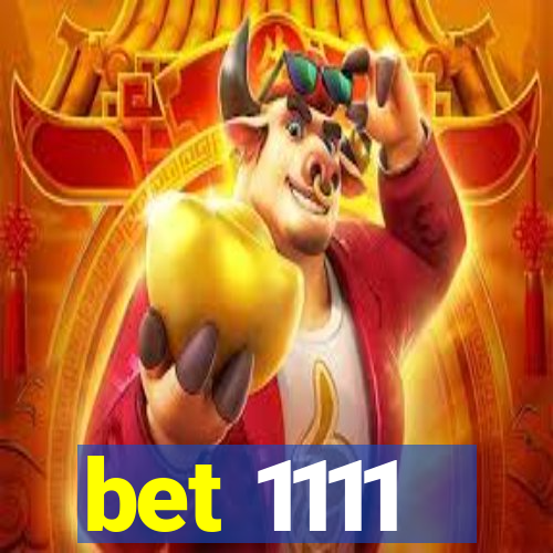 bet 1111