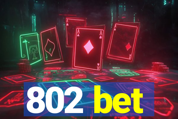 802 bet