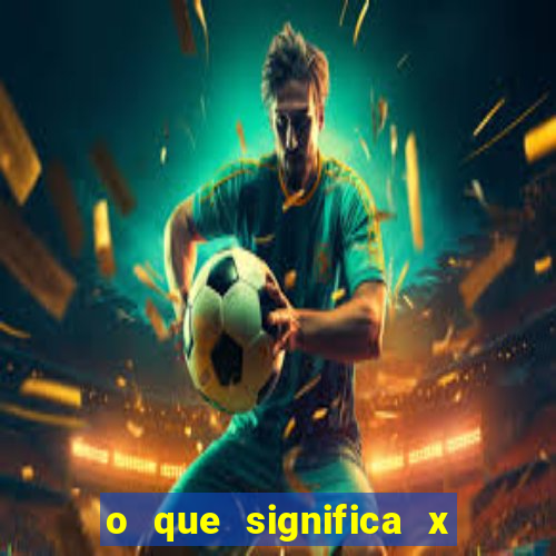 o que significa x no sportingbet