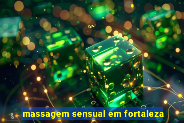 massagem sensual em fortaleza