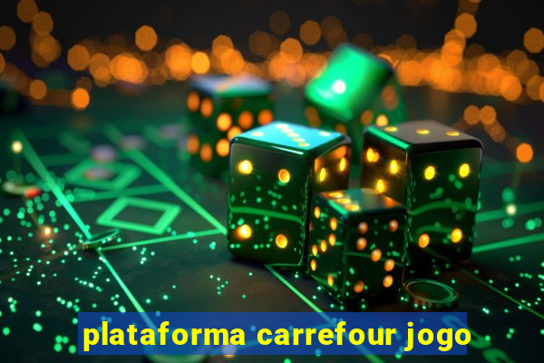 plataforma carrefour jogo