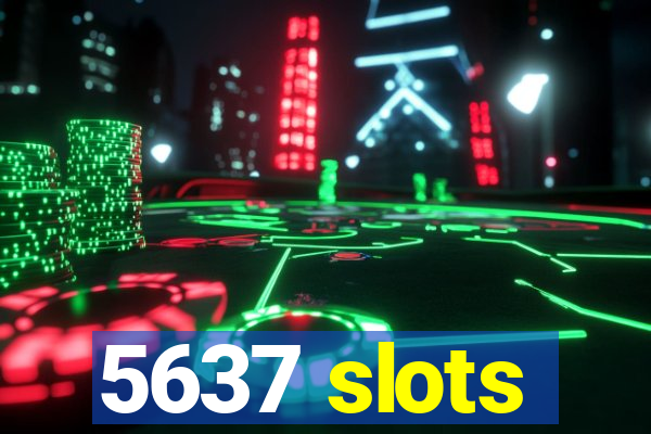 5637 slots