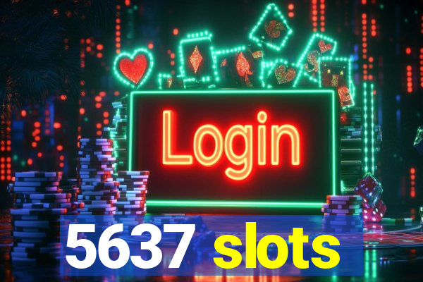 5637 slots