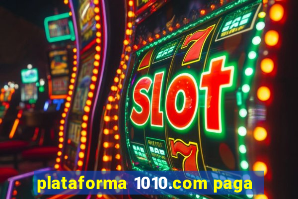 plataforma 1010.com paga