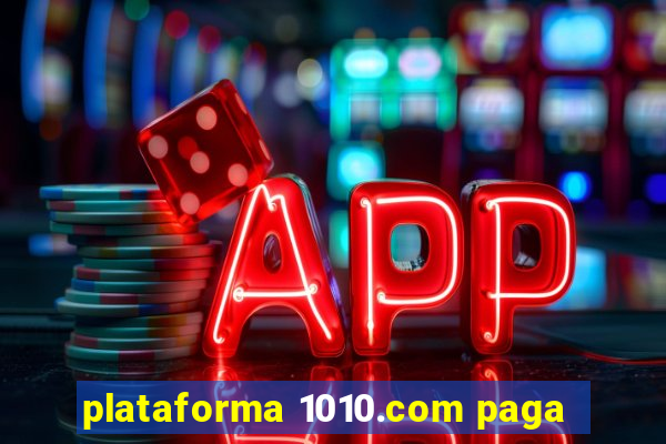 plataforma 1010.com paga