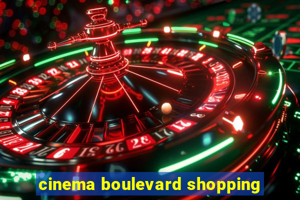 cinema boulevard shopping