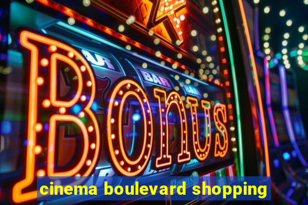 cinema boulevard shopping