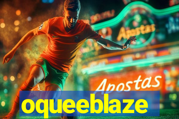 oqueeblaze