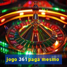 jogo 361 paga mesmo