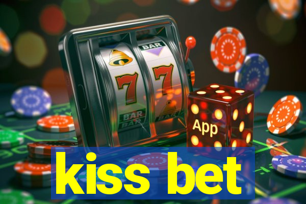 kiss bet