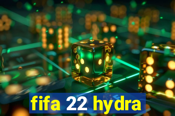 fifa 22 hydra