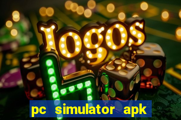 pc simulator apk dinheiro infinito