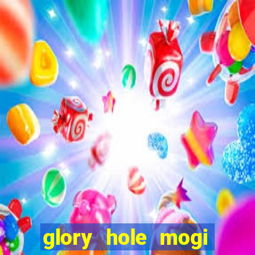 glory hole mogi das cruzes