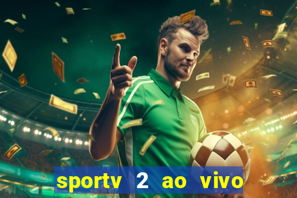 sportv 2 ao vivo futebol play hd