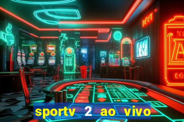 sportv 2 ao vivo futebol play hd