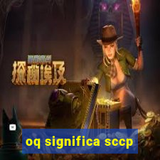 oq significa sccp