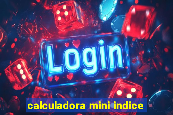 calculadora mini indice