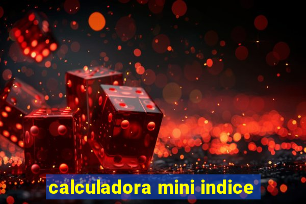 calculadora mini indice