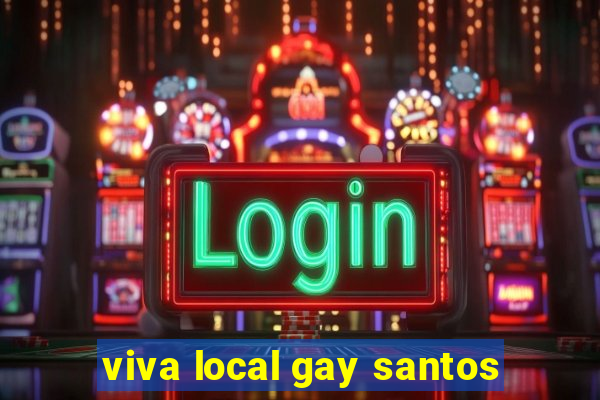 viva local gay santos