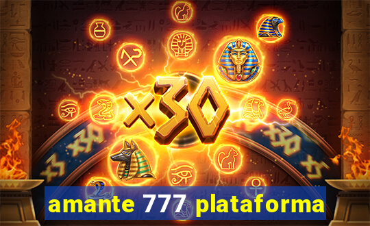 amante 777 plataforma