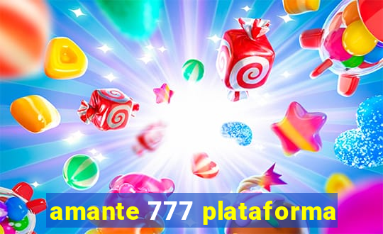 amante 777 plataforma