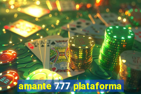 amante 777 plataforma