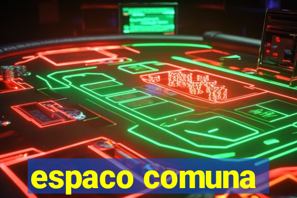 espaco comuna