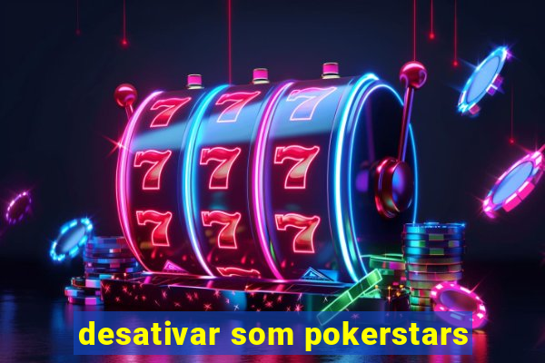 desativar som pokerstars